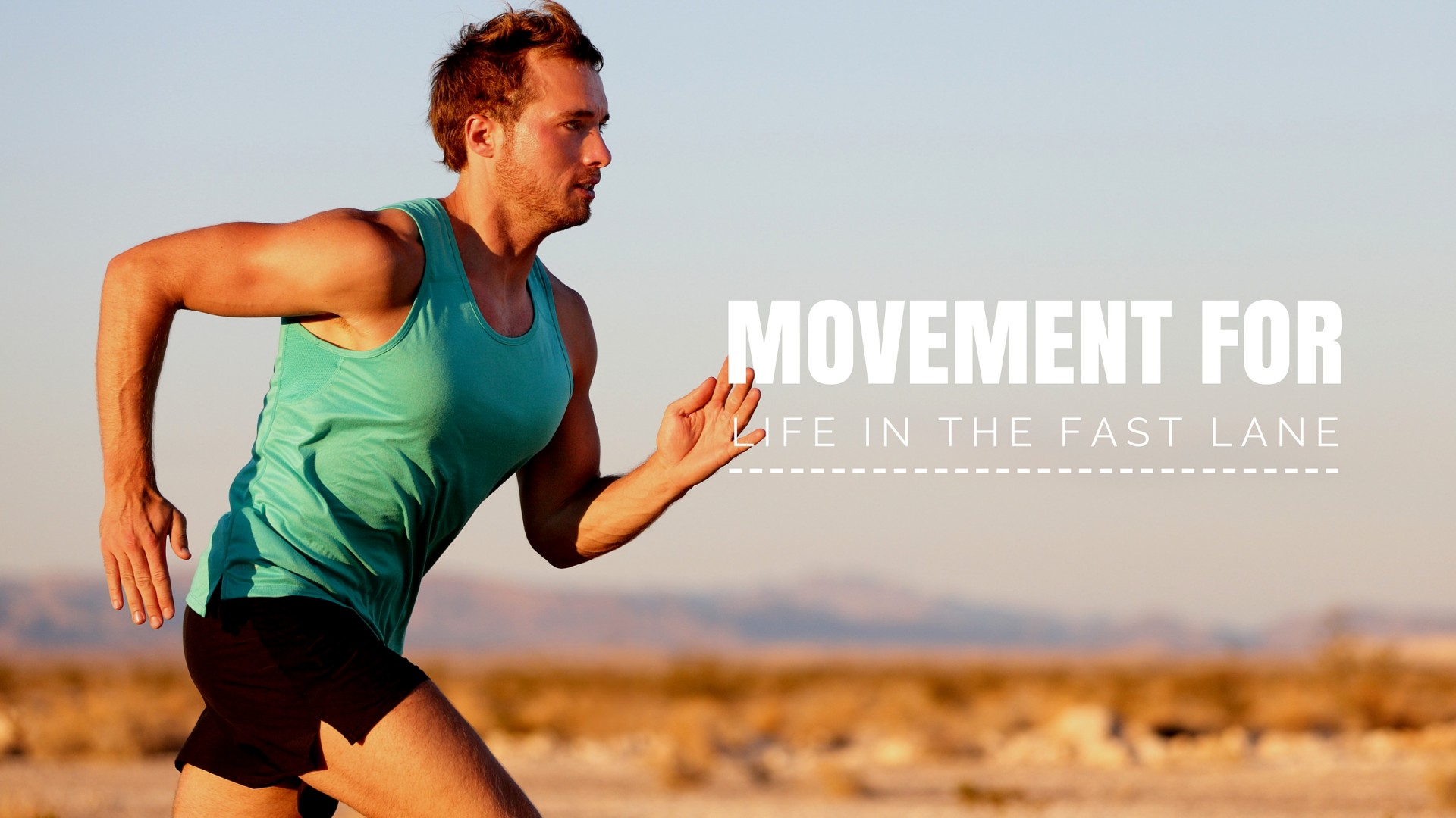 Movement for life in the fast lane